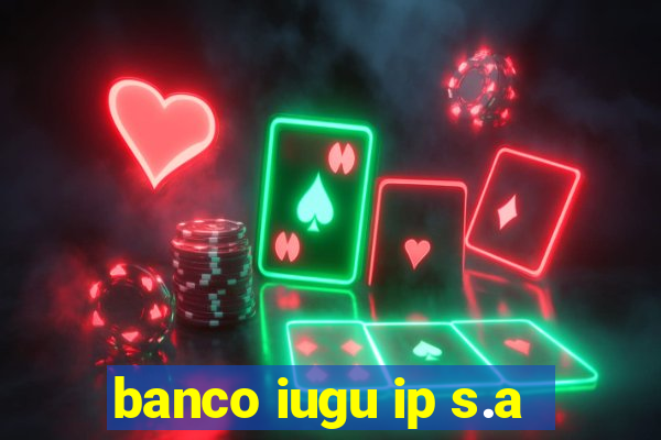 banco iugu ip s.a